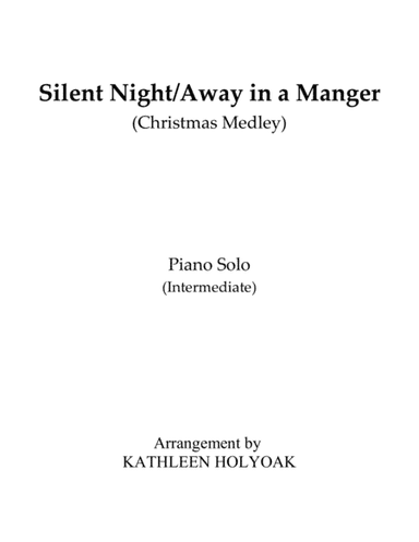 Silent Night/Away in a Manger (Christmas Medley for Piano) - by Kathleen Holyoak (arr. Kathleen Holyoak)