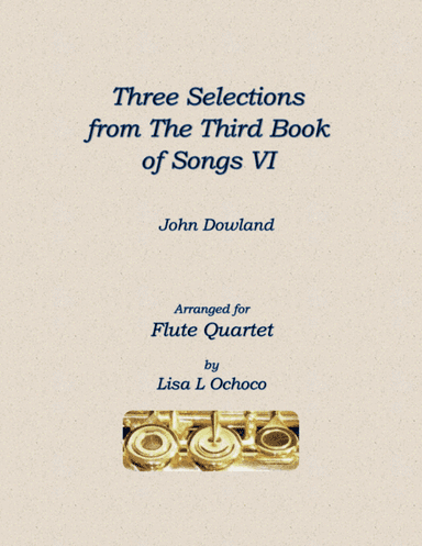 Three Selections from the Third Book of Songs VI for Flute Quartet (arr. Lisa L Ochoco)
