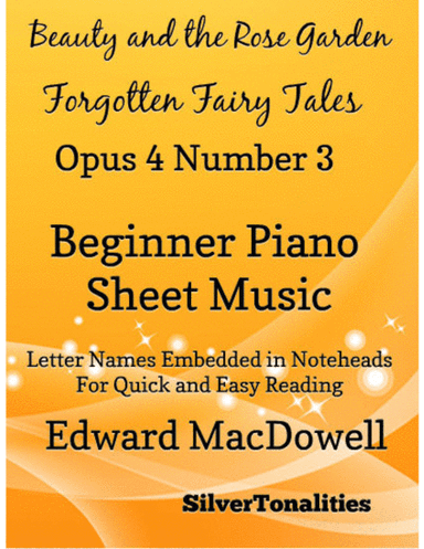 Beauty In the Rose Garden Forgotten Fairytales Opus 4 Number 3 Beginner Piano Sheet Music (arr. SilverTonalities)
