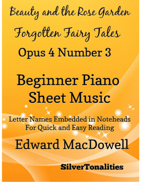 Beauty In the Rose Garden Forgotten Fairytales Opus 4 Number 3 Beginner Piano Sheet Music (arr. SilverTonalities)