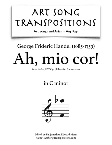 HANDEL: Ah, mio cor! (transposed to C minor and B minor) (arr. ArtSongTranspositions.com)