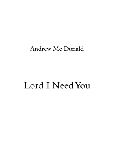 Lord I Need You