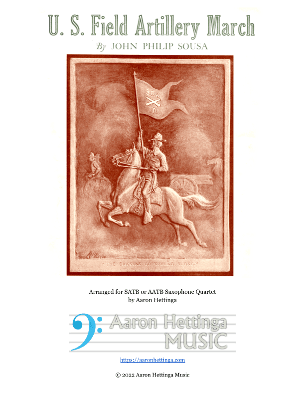 U.S. Field Artillery March - "Caisson Song" - for Saxophone Quartet (arr. Aaron Hettinga)