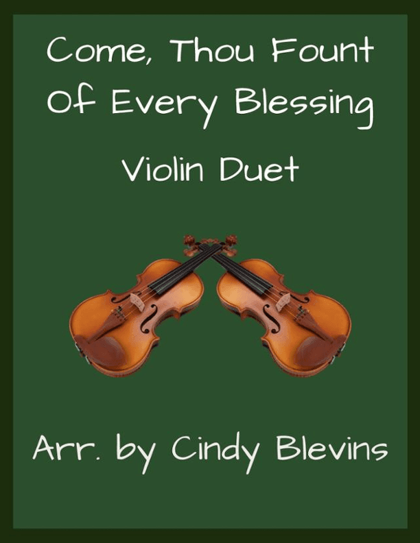 Come, Thou Fount of Every Blessing, for Violin Duet (arr. Cindy Blevins)
