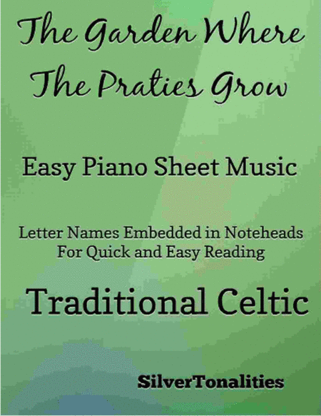 Garden Where the Praties Grow Easy Piano Sheet Music (arr. SilverTonalities)