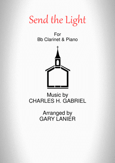 SEND THE LIGHT (Bb Clarinet & Piano) (arr. Gary Lanier)