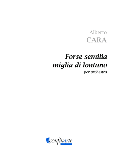 Alberto Cara: FORSE SEMILIA MIGLIA DI LONTANO (ES-21-099) - Score Only