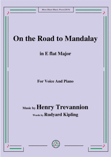 Henry Trevannion-On the Road to Mandalay,in E flat Major,for Voice&Piano (arr. MSM)