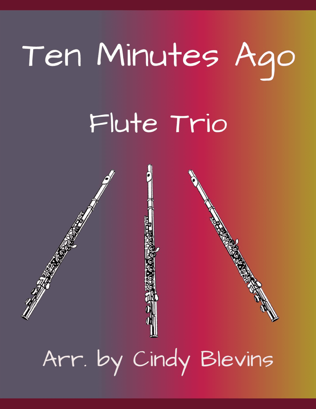 Ten Minutes Ago (arr. Cindy Blevins)