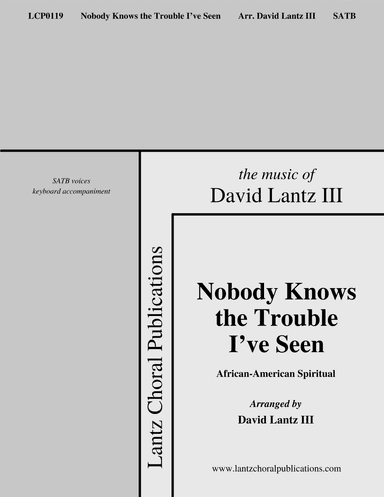 Nobody Knows the Trouble I’ve Seen (arr. David Lantz III)