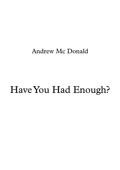 Have You Had Enough?