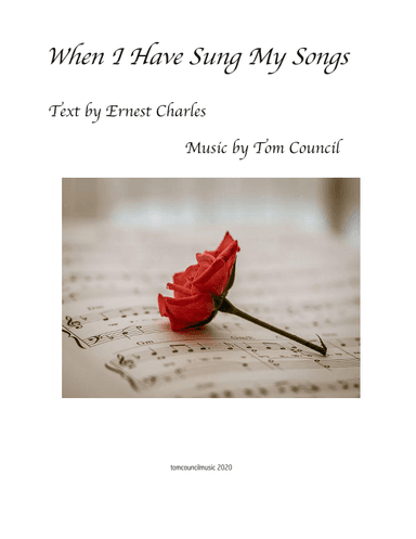 When I Have Sung My Songs,  Text Ernest Charles