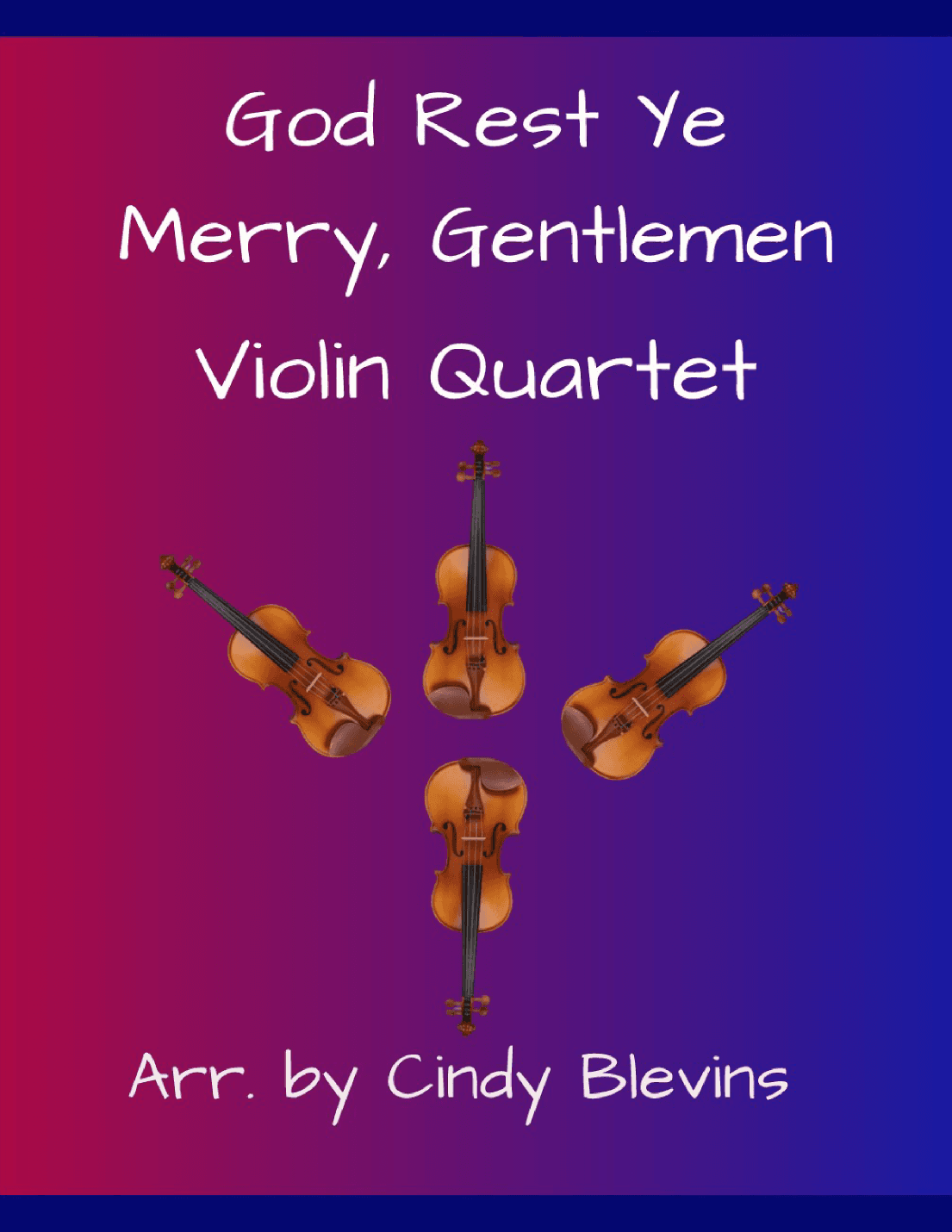 God Rest Ye Merry, Gentlemen, for Violin Quartet (arr. Cindy Blevins)