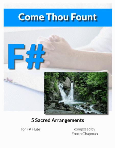 Come Thou Fount - For F# Flute (arr. Enoch Chapman)