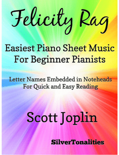 Felicity Rag Easiest Piano Sheet Music for Beginner Pianists (arr. SilverTonalities)