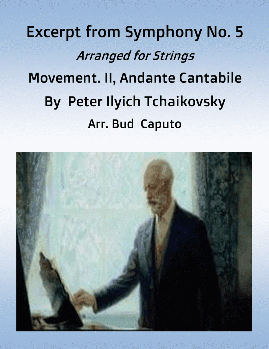 Excerpt from Tchaikovsky, Symphony. No. 5, Movement II,  Arr. for Strings (arr. Bud Caputo)