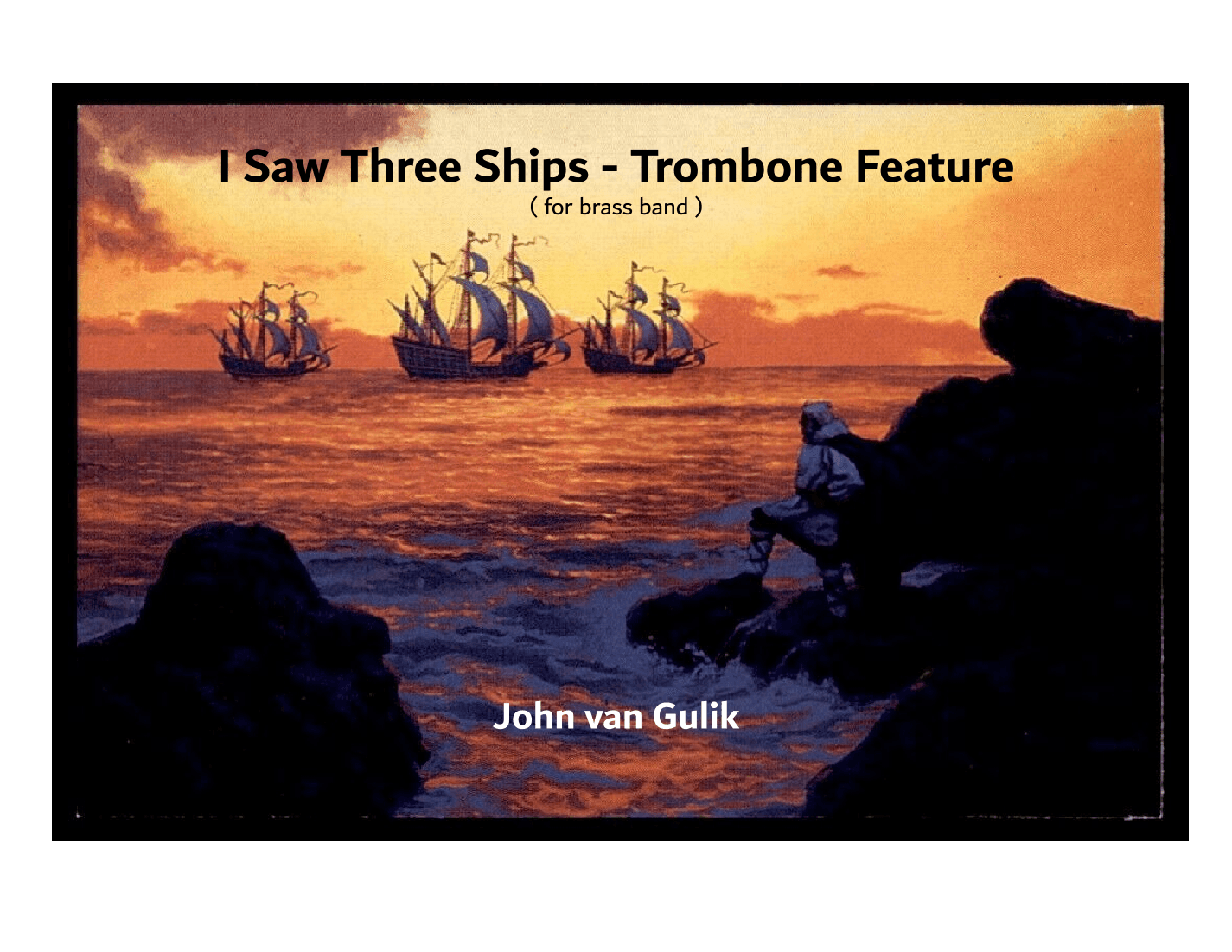 I Saw Three Ships - Trombone Feature (arr. John van Gulik)