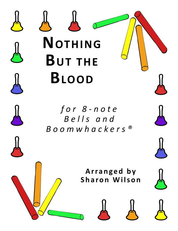 Nothing but the Blood (for 8-note Bells and Boomwhackers with Black and White Notes) (arr. Sharon Wilson)
