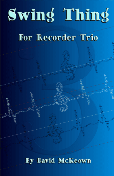 Swing Thing, a jazz piece for Recorder Trio