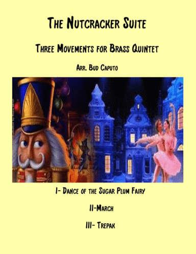 The Nutcracker Suite for Brass Quintet, Sugar Plum, March, Trepak (arr. Bud Caputo)