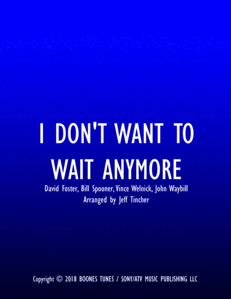 I Don't Want To Wait Anymore (arr. Jeff Tincher)