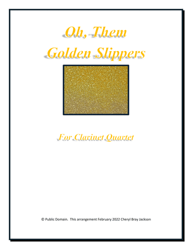 Oh, Them Golden Slippers for Clarinet Quartet (arr. Cheryl Bray Jackson)