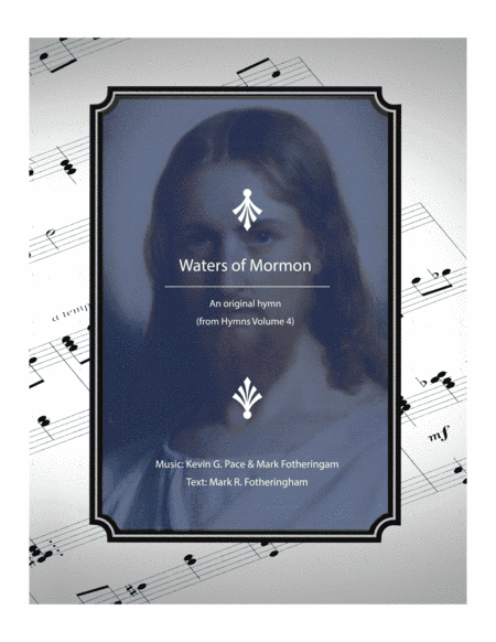 Waters of Mormon - a 2nd original hymn  for SATB voices based on Mormon 8:8-10