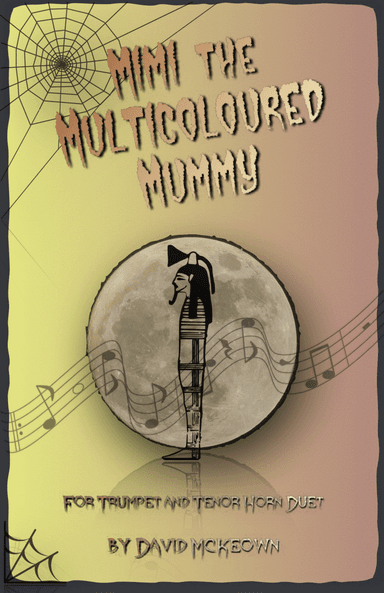 Mimi the Multicoloured Mummy, Halloween Duet for Trumpet and Tenor Horn