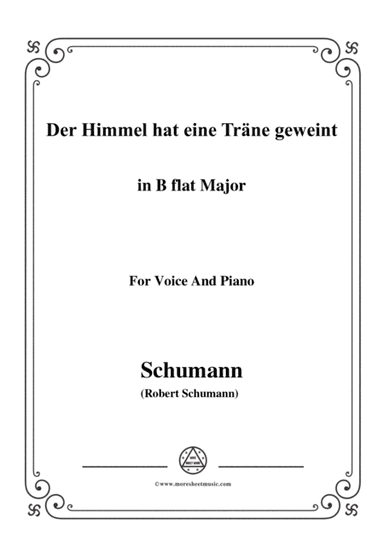 Schumann-Der Himmel hat eine träne geweint,in B flat Major,for Voice and Piano (arr. MSM)