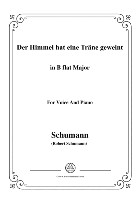 Schumann-Der Himmel hat eine träne geweint,in B flat Major,for Voice and Piano (arr. MSM)