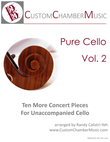 Pure Cello Volume 2: Ten More Concert Pieces for Unaccompanied Cello (solo cello) (arr. Randy Calistri-Yeh)