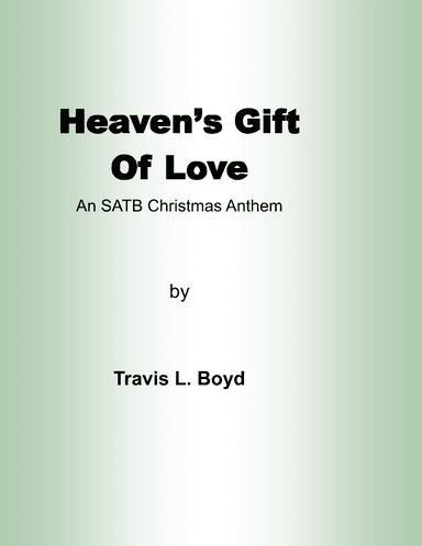 Heaven's Gift of Love (SATB Anthem)