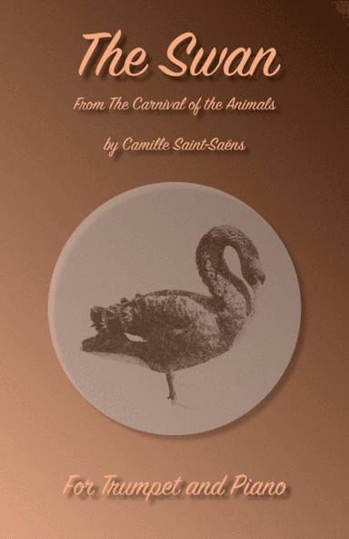 The Swan, (Le Cygne), by Saint-Saens, for Trumpet and Piano (arr. David McKeown)