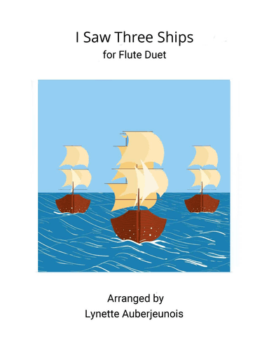 I Saw Three Ships - Flute Duet (arr. Lynette Auberjeunois)