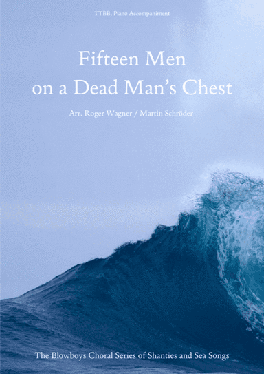 Fifteen Men on a Dead Man's Chest - Sea Song / Pirate Song (TTBB) arranged for men's choir and piano (arr. Roger Wagner, Martin Schröder)