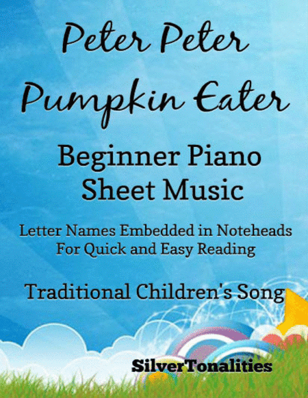 Peter Peter Pumpkin Eater Beginner Piano Sheet Music (arr. SilverTonalities)