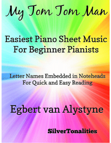 My Tom Tom Man Easiest Piano Sheet Music for Beginner Pianists (arr. SilverTonalities)