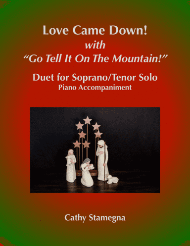 Love Came Down! (with "Go Tell It on the Mountain!") (Duet for Soprano/Tenor Solo, Piano Acc.) (arr. Cathy Stamegna)
