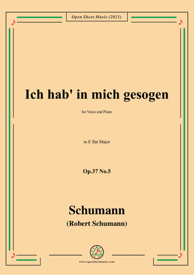 Schumann-Ich hab in mich gesogen,Op.37 No.5,in E flat Major,for Voice and Piano (arr. Open Cloud)