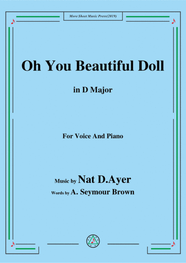 Nat D. Ayer-Oh You Beautiful Doll,in D Major,for Voice and Piano (arr. MSM)