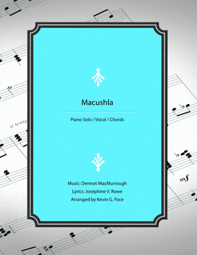Macushla - piano solo / vocal solo with chords symbols (arr. Kevin G. Pace (ASCAP))