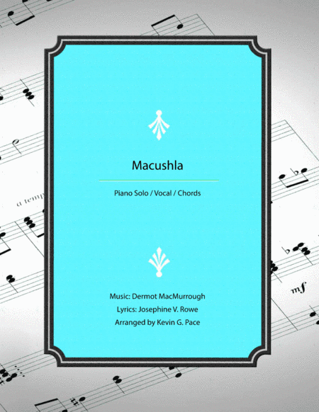 Macushla - piano solo / vocal solo with chords symbols (arr. Kevin G. Pace (ASCAP))