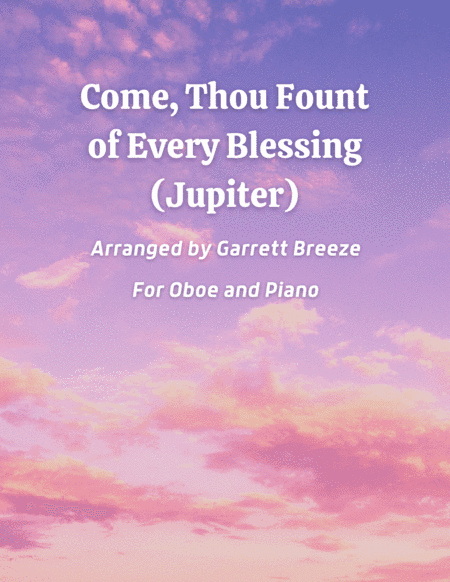 Come, Thou Fount of Every Blessing (Jupiter) - Solo Oboe & Piano (arr. Garrett Breeze)