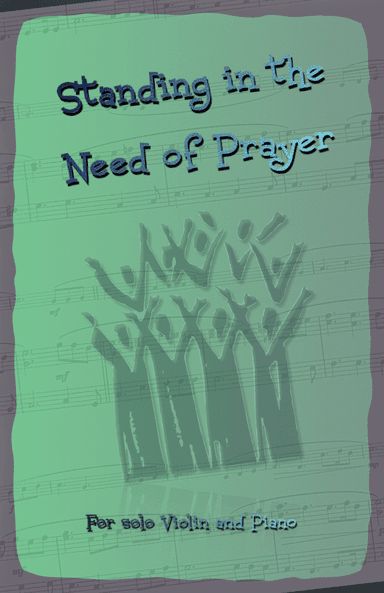 Standing in the Need of Prayer, Gospel Hymn for Violin and Piano (arr. David McKeown)