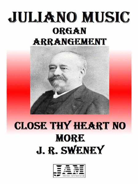 CLOSE THY HEART NO MORE - J. S. SWENEY (HYMN - EASY ORGAN) (arr. Juliano Music)