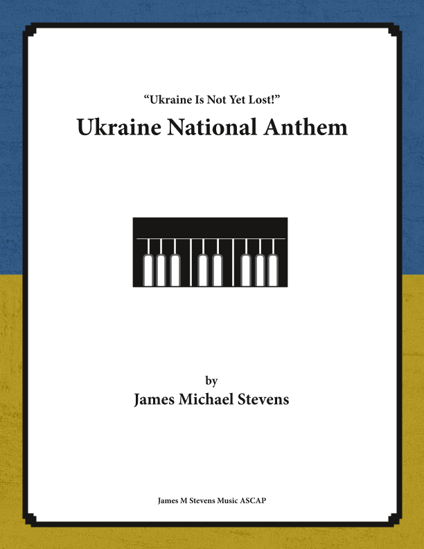 Ukraine National Anthem - Piano (arr. James Michael Stevens)