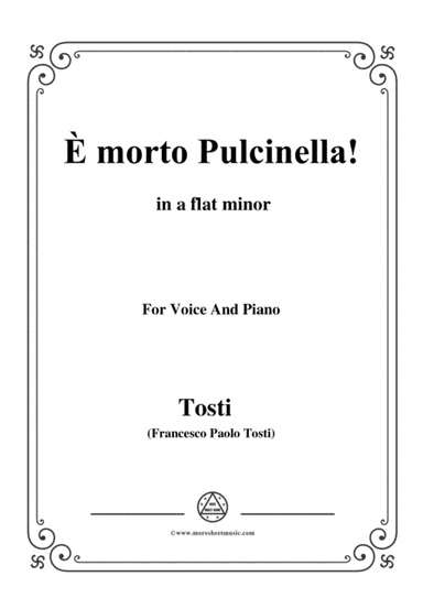 Tosti-È morto Pulcinella! in a flat minor,for Voice and Piano (arr. MSM)