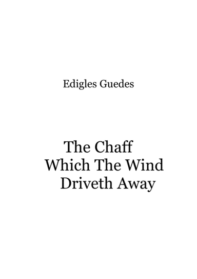 The Chaff Which The Wind Driveth Away