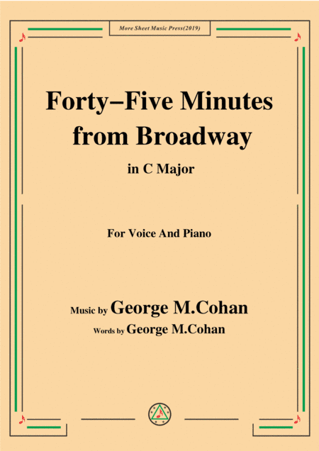 George M. Cohan-Forty-Five Minutes from Broadway,in C Major,for Voice&Piano (arr. MSM)