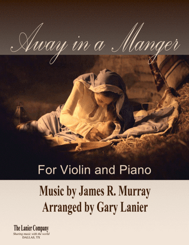 AWAY IN A MANGER, Violin and Piano (Score & Part included) - Arr. by Gary Lanier (arr. Gary Lanier)